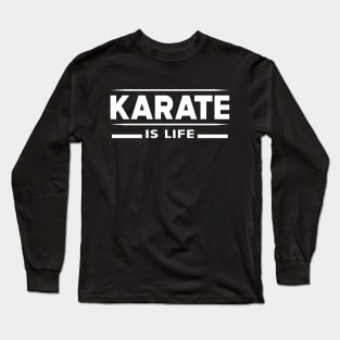 Karate is life Long Sleeve T-Shirt